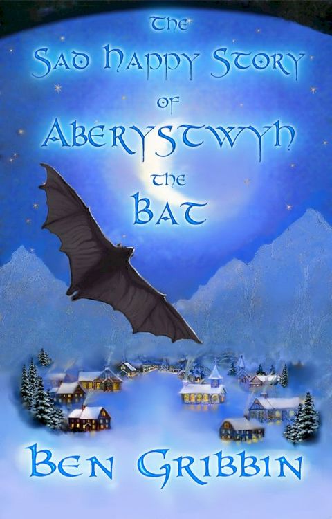 The Sad Happy Story of Aberystwyth the Bat(Kobo/電子書)