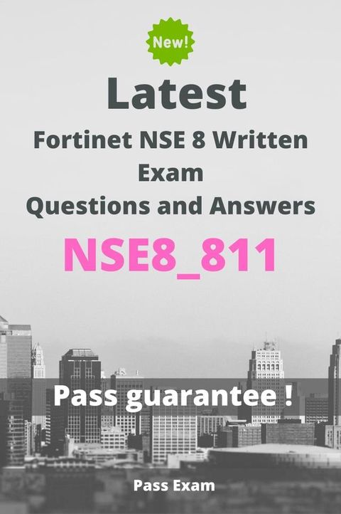 Latest Fortinet NSE 8 Written Exam NSE8_811 Questions and Answers(Kobo/電子書)