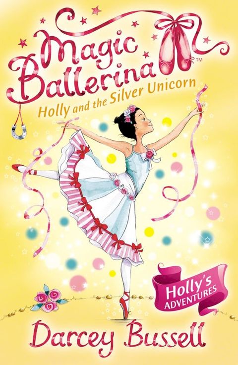 Holly and the Silver Unicorn (Magic Ballerina, Book 14)(Kobo/電子書)