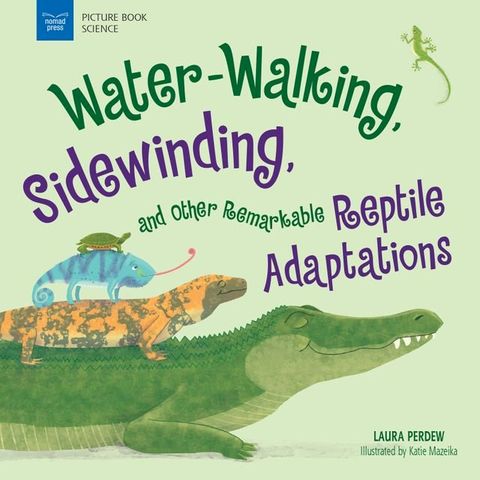 Water-Walking, Sidewinding, and Other Remarkable Reptile Adaptations(Kobo/電子書)