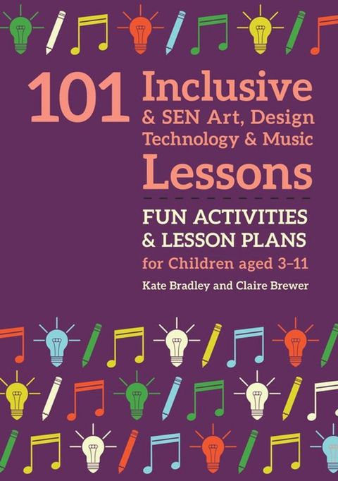 101 Inclusive and SEN Art, Design Technology and Music Lessons(Kobo/電子書)