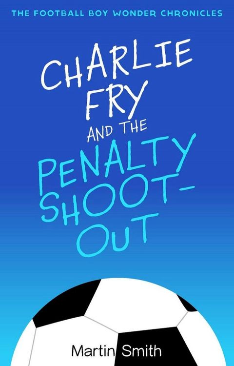 Charlie Fry and the Penalty Shootout(Kobo/電子書)