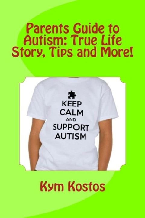 Parents Guide to Autism: True Life Story, Tips and More!(Kobo/電子書)