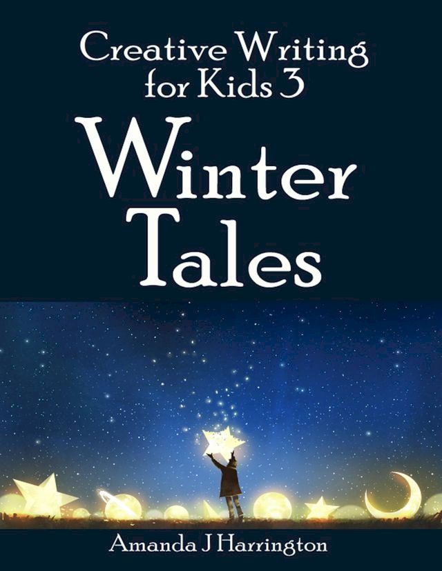  Creative Writing for Kids 3 Winter Tales(Kobo/電子書)