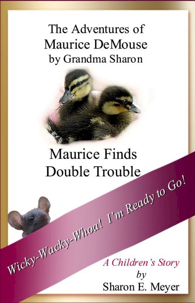  The Adventures of Maurice DeMouse by Grandma Sharon, Maurice Finds Double Trouble(Kobo/電子書)