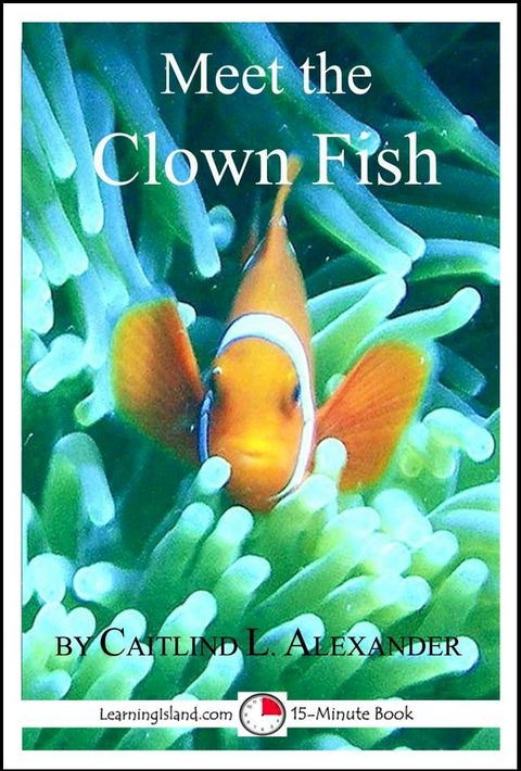 Meet the Clown Fish: A 15-Minute Book(Kobo/電子書)