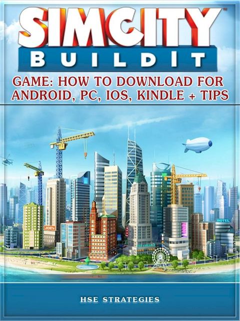 Sim City Buildit Game: How to Download for Android, Pc, Ios, Kindle + Tips(Kobo/電子書)