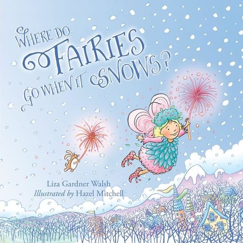 Where Do Fairies Go When It Snows(Kobo/電子書)