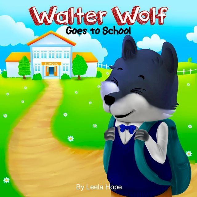  Walter Wolf Goes to School(Kobo/電子書)