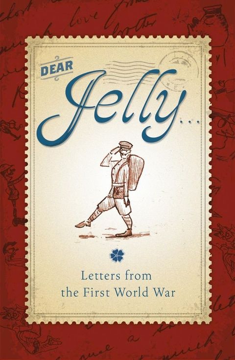 Dear Jelly: Family Letters from the First World War(Kobo/電子書)