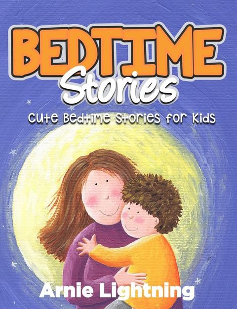 Bedtime Stories: Cute Bedtime Stories for Kids(Kobo/電子書)