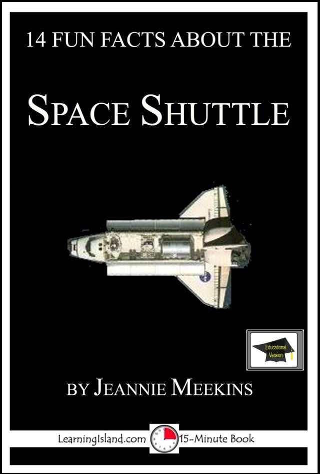  14 Fun Facts About the Space Shuttle: Educational Version(Kobo/電子書)