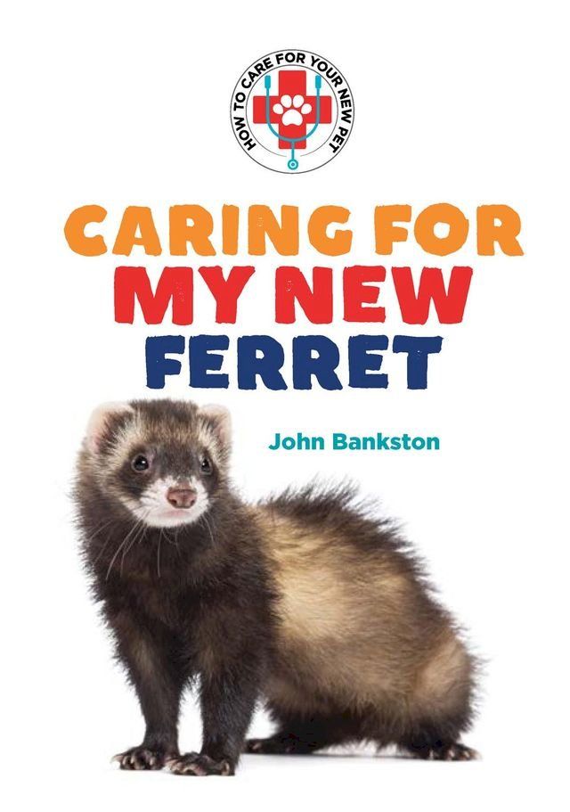  Caring for My New Ferret(Kobo/電子書)