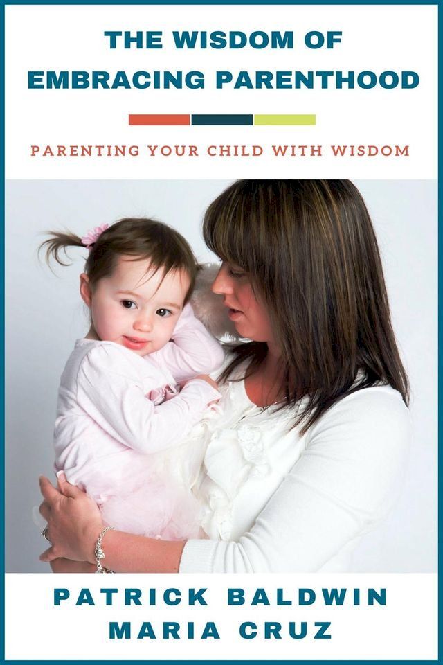  The Wisdom of Embracing Parenthood: Parenting Your Child with Wisdom(Kobo/電子書)