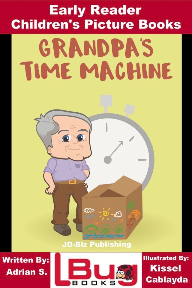  Grandpa’s Time Machine: Early Reader - Children's Picture Books(Kobo/電子書)