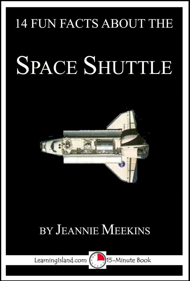  14 Fun Facts About the Space Shuttle: A 15-Minute Book(Kobo/電子書)