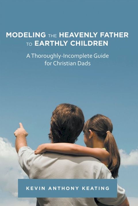 Modeling the Heavenly Father to Earthly Children(Kobo/電子書)