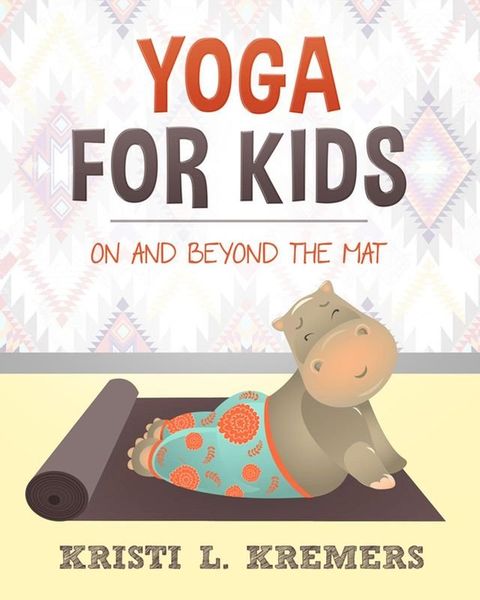 Yoga for Kids: On and Beyond the Mat(Kobo/電子書)