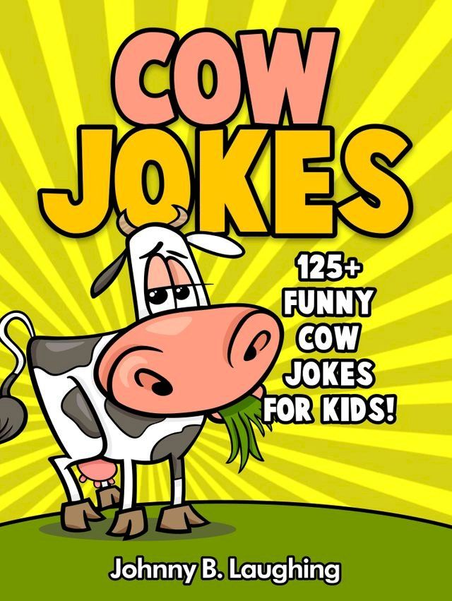  Cow Jokes: 125+ Funny Cow Jokes for Kids!(Kobo/電子書)