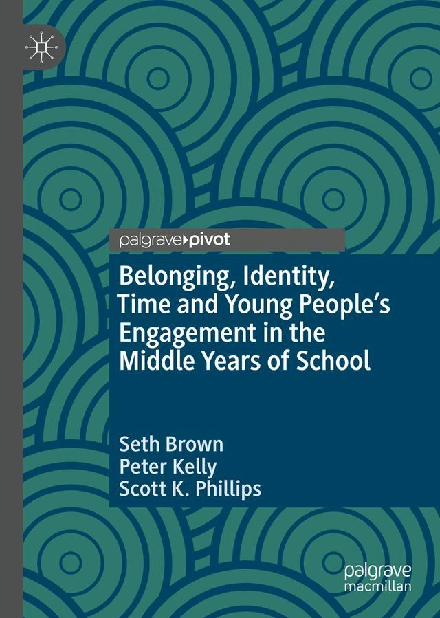  Belonging, Identity, Time and Young People’s Engagement in the Middle Years of School(Kobo/電子書)