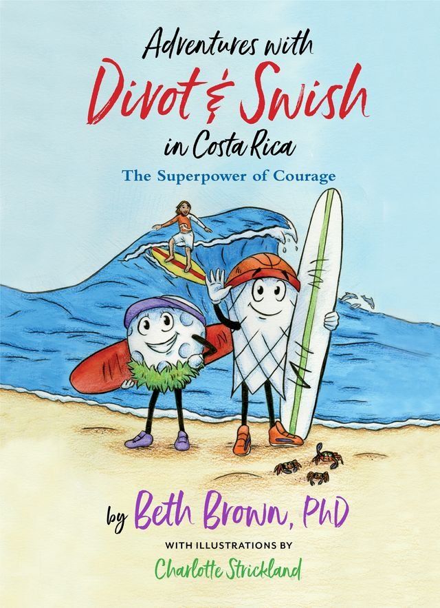  Adventures with Divot & Swish in Costa Rica: The Superpower of Courage(Kobo/電子書)