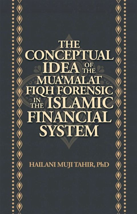 The Conceptual Idea of the Mua’Malat Fiqh Forensic in the Islamic Financial System(Kobo/電子書)