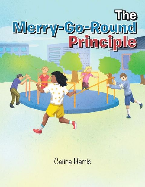 The Merry-Go-Round Principle(Kobo/電子書)