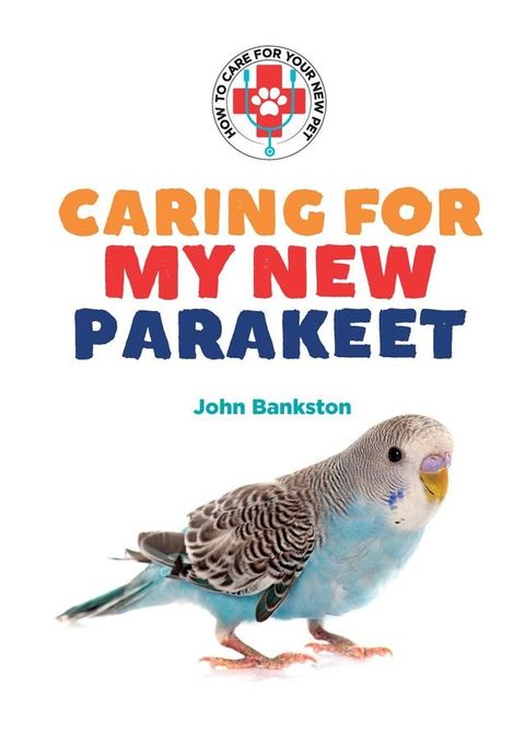 Caring for My New Parakeet(Kobo/電子書)