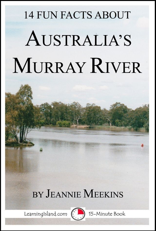  14 Fun Facts About Australia's Murray River: A 15-Minute Book(Kobo/電子書)