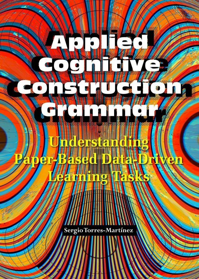  Applied Cognitive Construction Grammar: Understanding Paper-Based Data-Driven Learning Tasks(Kobo/電子書)