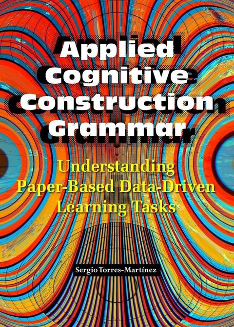 Applied Cognitive Construction Grammar: Understanding Paper-Based Data-Driven Learning Tasks(Kobo/電子書)