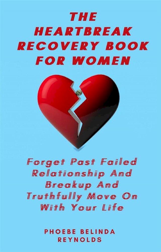  The Heartbreak Recovery Book For Women(Kobo/電子書)