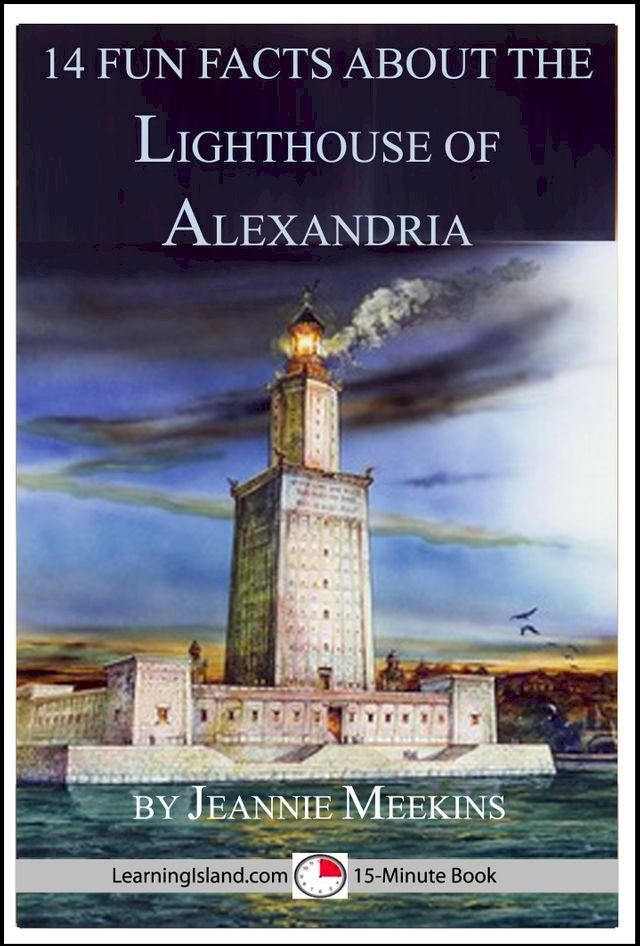  14 Fun Facts About the Lighthouse of Alexandria(Kobo/電子書)