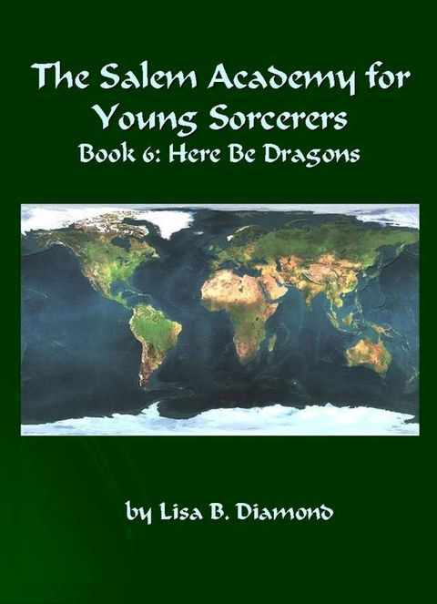 The Salem Academy for Young Sorcerers, Book 6: Here Be Dragons(Kobo/電子書)