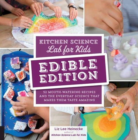 Kitchen Science Lab for Kids: EDIBLE EDITION(Kobo/電子書)