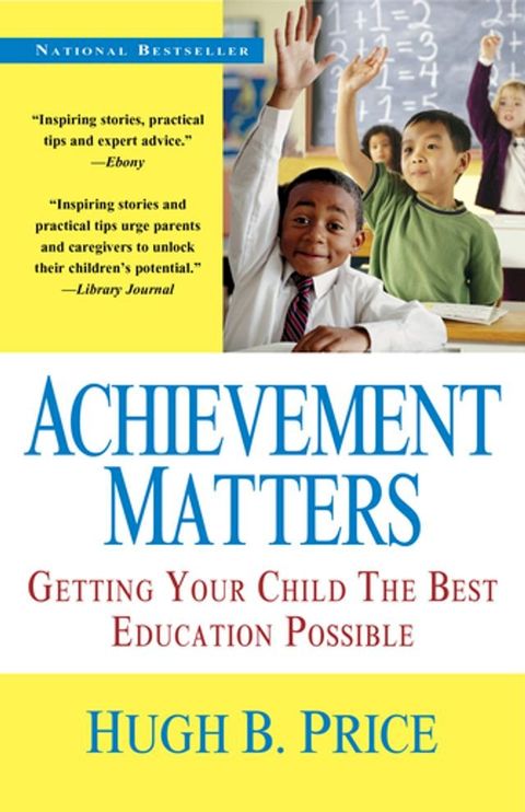 Achievement Matters: Getting Your Child The Best Education Possible(Kobo/電子書)