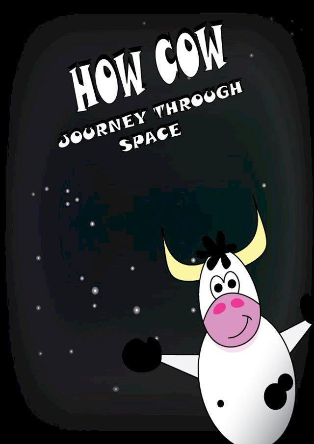  How Cow: Journey through space (Children's picture book)(Kobo/電子書)