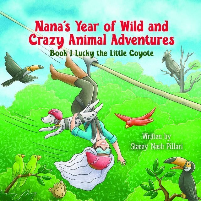  Nana's Year of Wild and Crazy Animal Adventures, Book 1 Lucky the Little Coyote(Kobo/電子書)