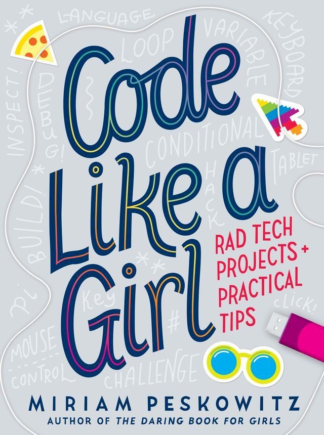  Code Like a Girl: Rad Tech Projects and Practical Tips(Kobo/電子書)