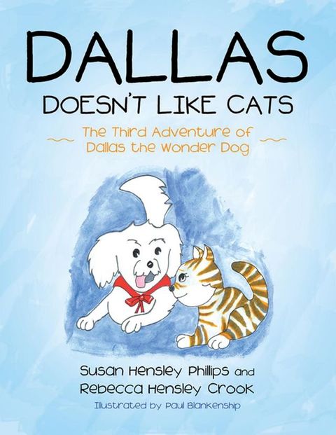 Dallas Doesn’t Like Cats: The Third Adventure of Dallas the Wonder Dog(Kobo/電子書)