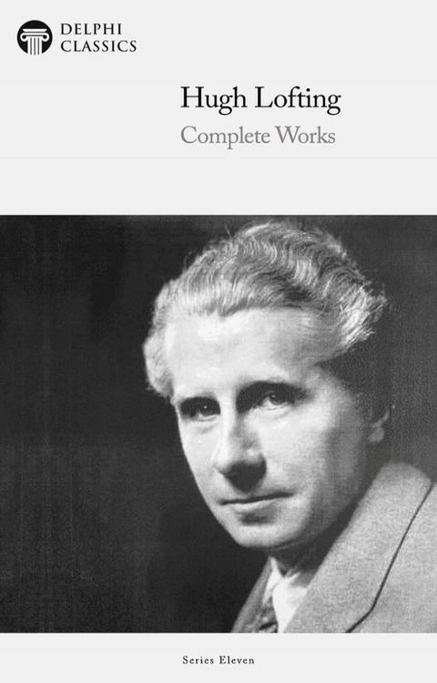 Delphi Complete Works of Hugh Lofting - Complete Doctor Dolittle Books (Illustrated)(Kobo/電子書)