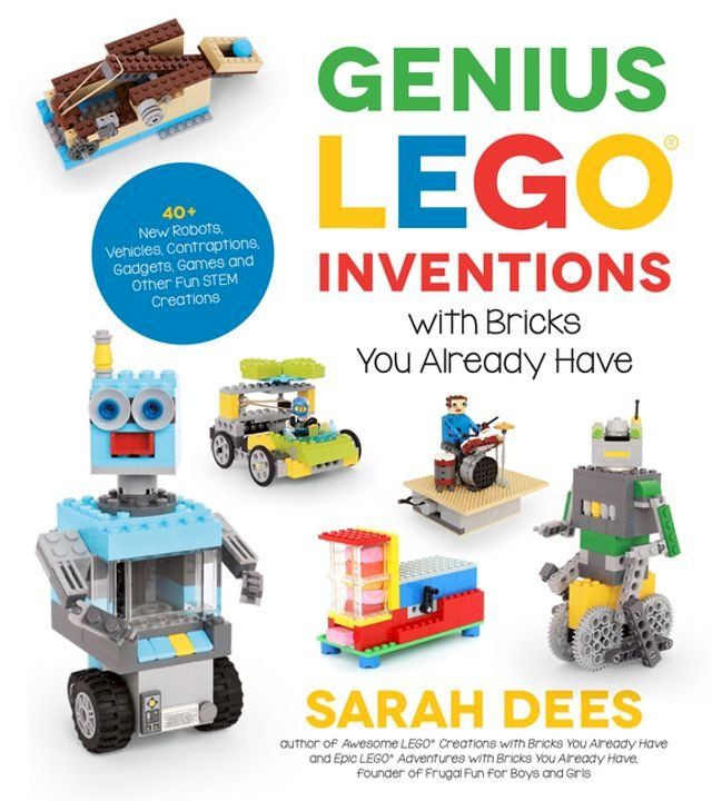  Genius LEGO Inventions with Bricks You Already Have(Kobo/電子書)