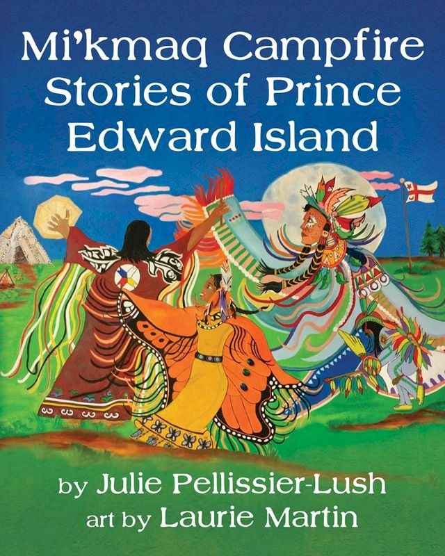  Mi'kmaq Campfire Stories of Prince Edward Island(Kobo/電子書)