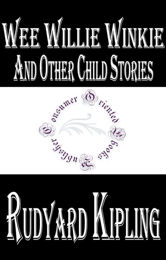  Wee Willie Winkie and Other Child Stories by Rudyard Kipling(Kobo/電子書)