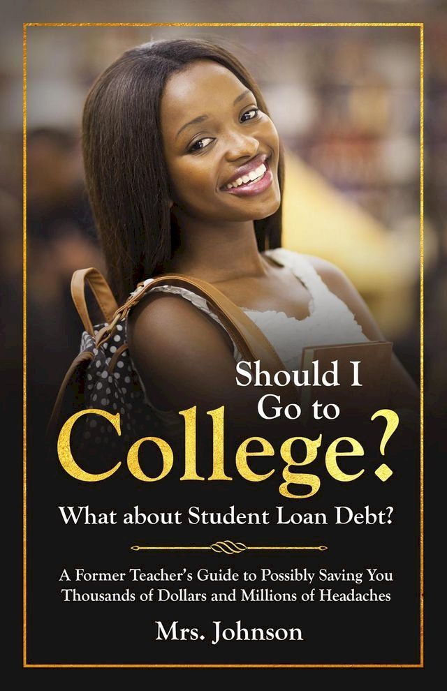  Should I Go to College? What About Student Loan Debt?(Kobo/電子書)