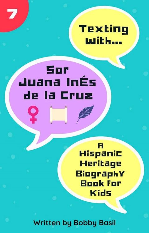 Texting with Sor Juana Inés de la Cruz: A Hispanic Heritage Biography Book for Kids(Kobo/電子書)