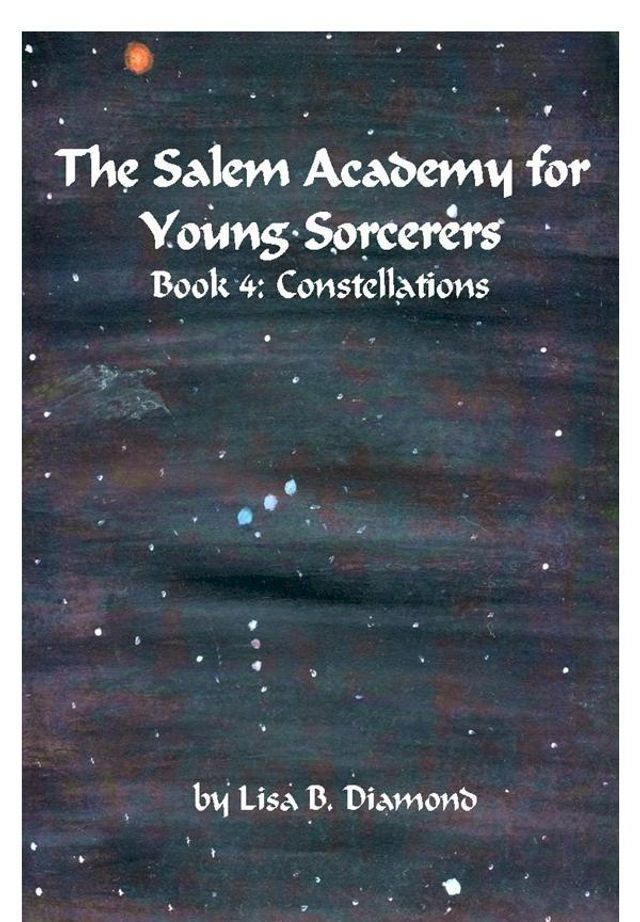  The Salem Academy for Young Sorcerers, Book 4: Constellations(Kobo/電子書)