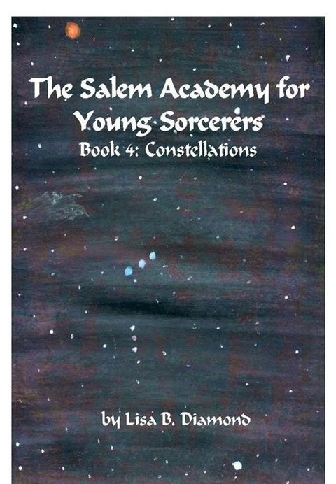 The Salem Academy for Young Sorcerers, Book 4: Constellations(Kobo/電子書)