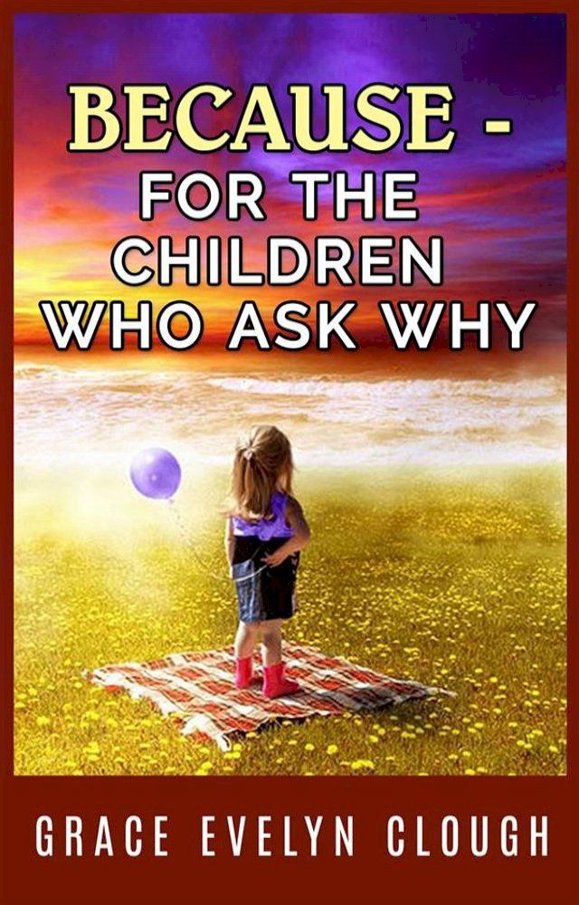  Because - A book for the Childred Who Ask Why(Kobo/電子書)