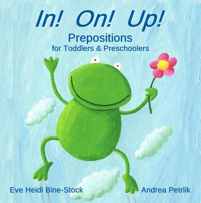  In! On! Up!: Prepositions for Toddlers & Preschoolers(Kobo/電子書)